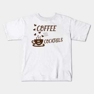 Coffee Til Cocktails Kids T-Shirt